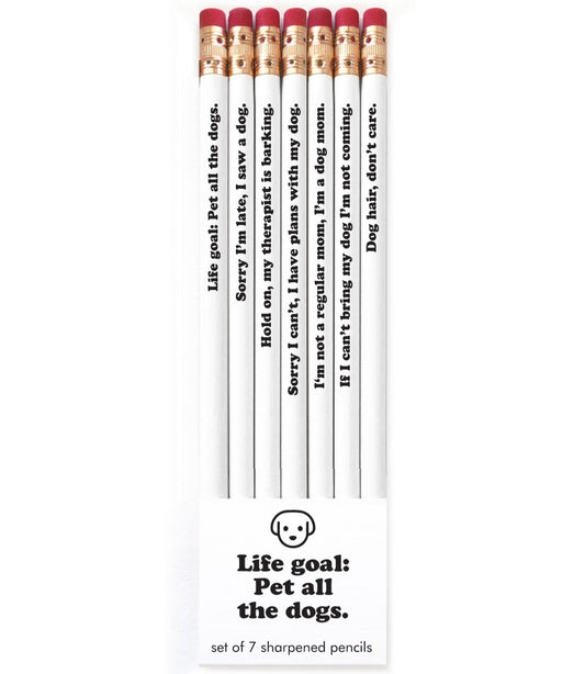 Life Goal: Pet All The Dogs. Pencil Set