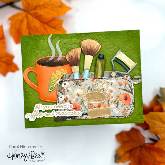 All You Need Is Coffee and Mascara - Honey Bee Stamps