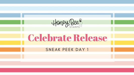 Celebrate Release Sneak Peeks: Day One - Honey Bee Stamps