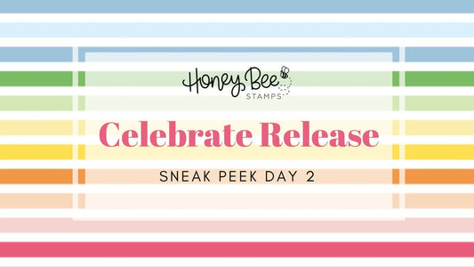 Celebrate Release Sneak Peeks: Day Two - Honey Bee Stamps