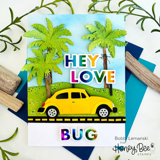"Hey, Love Bug" Greeting by Bobbi Lemanski - Honey Bee Stamps