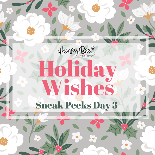 Holiday Wishes Sneak Peeks: Day Three - Honey Bee Stamps