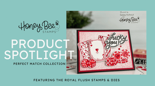 Perfect Match Release Spotlight Day One - Honey Bee Stamps