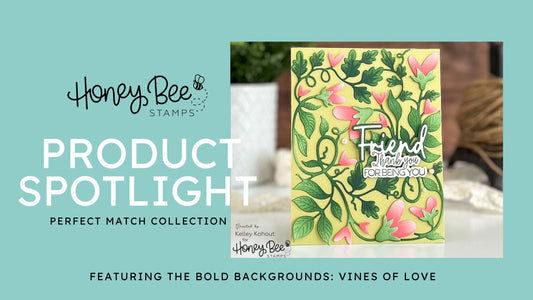 Perfect Match Release Spotlight Day Two - Honey Bee Stamps