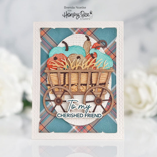 To My Cherished Friend - Fall Farm Wagon - Honey Bee Stamps