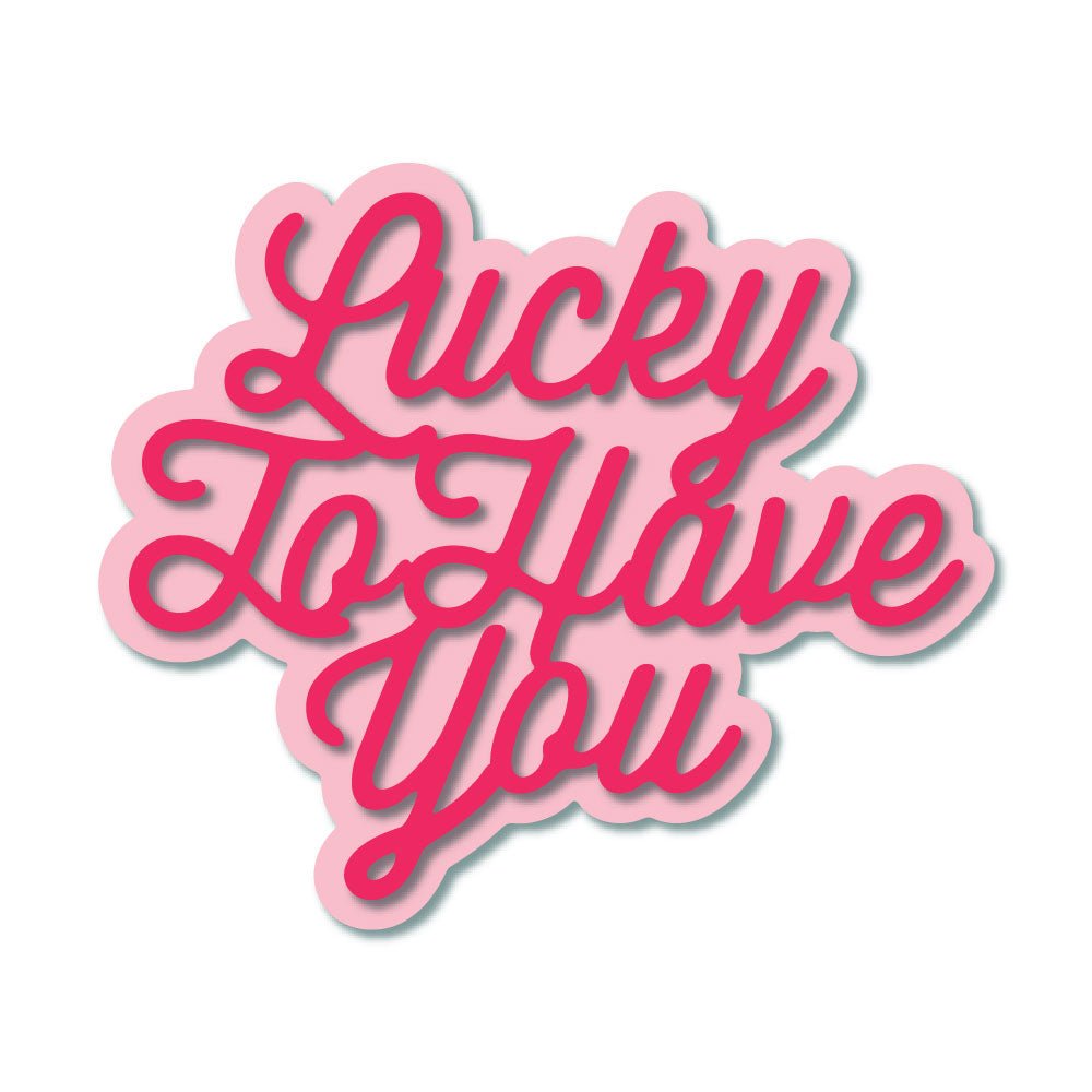 Lucky To Have You - Honey Cuts - Stand - Alone Dies - Honey Bee Stamps