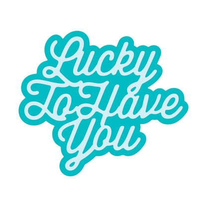 Lucky To Have You - Honey Cuts - Stand - Alone Dies - Honey Bee Stamps